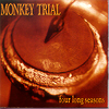 Monkey Trial - four long seasons